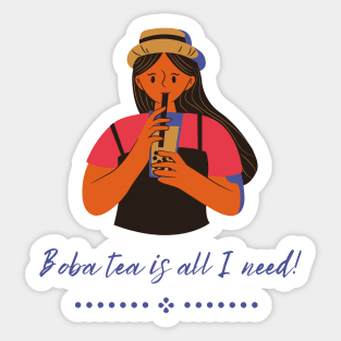 Boba tea is all I need Sticker